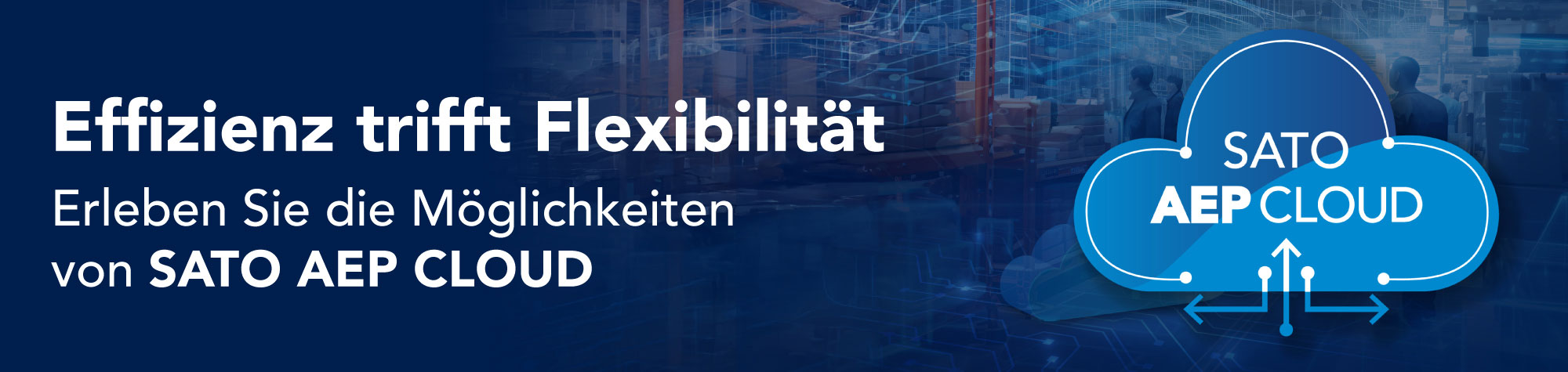 Effizienz trifft Flexibilität - Erleben Sie die Möglichkeiten von SATO AEP CLOUD