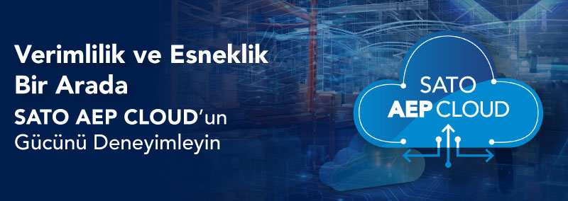 Verimlilik ve Esneklik Bir Arada - SATO AEP CLOUD’un Gücünü Deneyimleyin