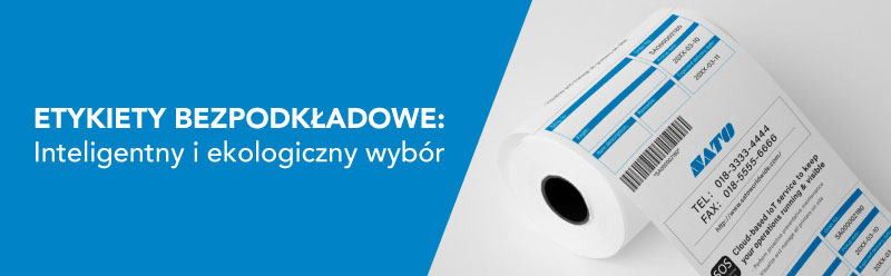 ETYKIETY BEZPODKŁADOWE: Inteligentny i ekologiczny wybór